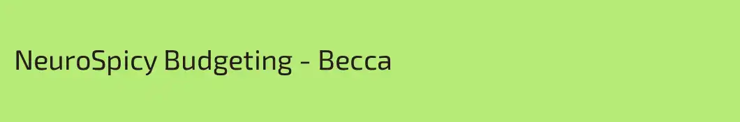 NeuroSpicy Budgeting - Becca